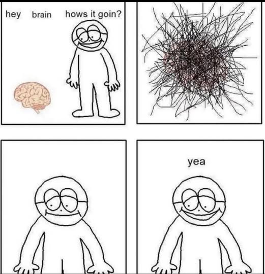 The meme is a simple, hand-drawn comic strip featuring a character with a blank expression. The character is asked "how's it going?" by another character, and responds with a crude drawing of a brain and the phrase "it's going".